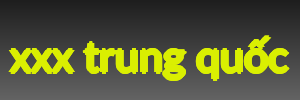 xxx trung quốc